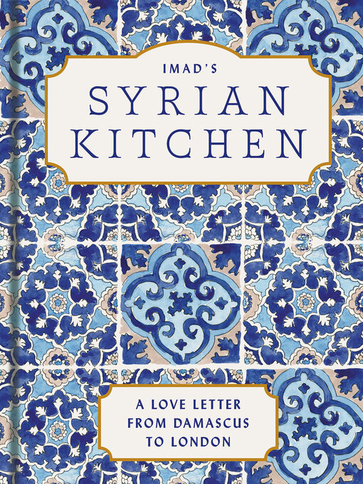 Title details for Imad's Syrian Kitchen by Imad Alarnab - Available